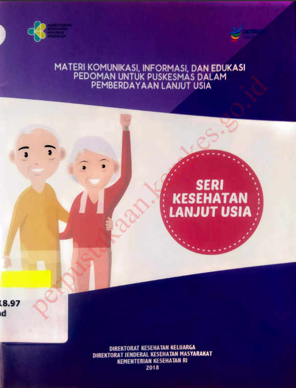 Cover Materi Komunikasi, Informasi, dan edukasi Pedoman untuk Puskesmas dalam pemberdayaan lanjut usia > :  Seri kesehatan lanjut asia / Direktorat Kesehatan Keluarga