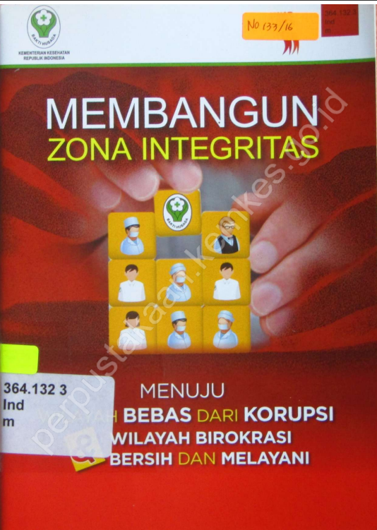 Cover Membangun Zona Integritas :  Menuju Wilayah bebas dari korupsi dan wilayah Birokrasi bersih dan melayani / Inspektorat Jenderal