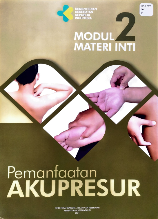 Cover MODUL MATERI INTI 2 :  Pemanfaatan AKUPRESUR / Direktorat Jenderal Pelayanan Kesehatan