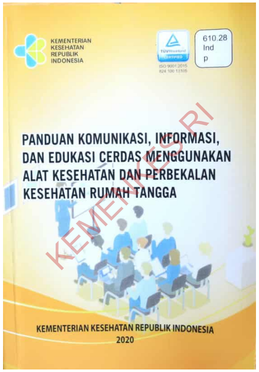 Cover Panduan Komunikasi, Informasi, dan Edukasi Cerdas Menggunakan Alat Kesehatan dan Perbekalan Kesehatan Rumah Tangga / Direktorat Jenderal Kefarmasian dan Alat Kesehatan