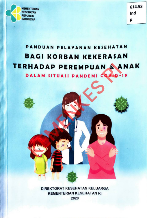 Cover PANDUAN PELAYANAN KESEHATAN BAGI KORBAN KEKERASAN TERHADAP PEREMPUAN DAN ANAK :  DALAM SITUASI PANDEMI COVID-19 / Direktorat Kesehatan Keluarga
