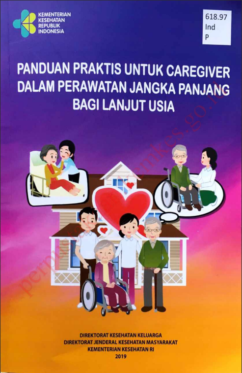 Cover PANDUAN PRAKTIS UNTUK CAREGIVER DALAM PERAWATAN JANGKA PANJANG BAGI LANJUT USIA / Direktorat Jenderal Kesehatan Masyarakat