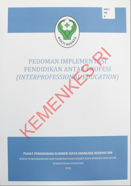 Cover Pedoman Implementasi Pendidikan Antar Profesi :  (Interprofessional Education) / Badan Pengembangan dan Pemberdayaan Sumber Daya Manusia Kesehatan
