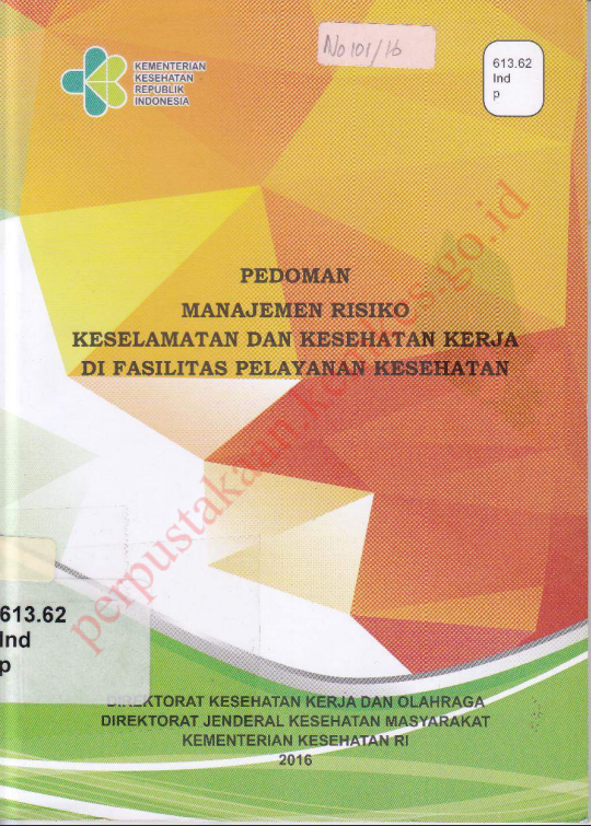 Cover PEDOMAN MANAJEMEN RISIKO KESELAMATAN DAN KESEHATAN KERJA DI FASILITAS PELAYANAN KESEHATAN / Direktorat Jenderal Kesehatan Masyarakat