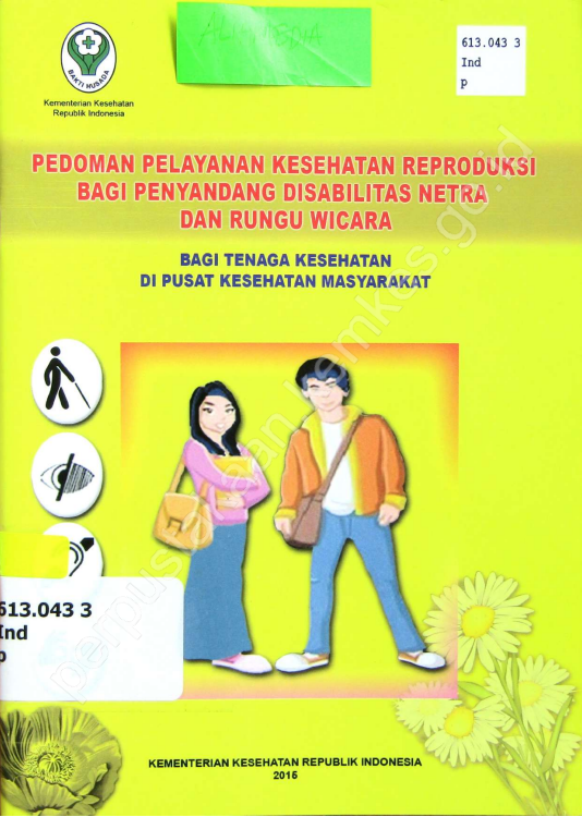 Cover Pedoman Pelayanan Kesehatan Reproduksi Bagi Penyandang Disabilitas Netra dan Rungu Wicara :  Bagi Tenaga Kesehatan di Pusat Kesehatan Masyarakat / Direktorat Jenderal Bina Gizi dan Kesehatan Ibu dan Anak