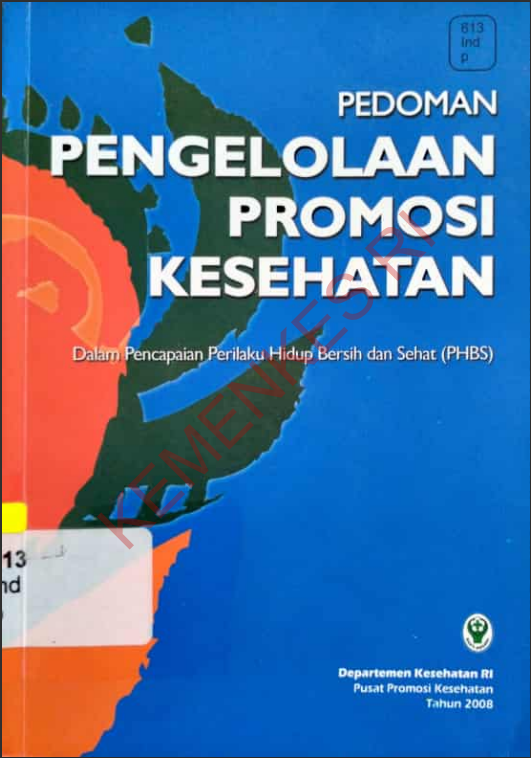 Cover Pedoman Pengelolaan Promosi Kesehatan :  Dalam Pencapaian Perilaku Hidup Bersih dan Sehat (PHBS) / Pusat Promosi Kesehatan