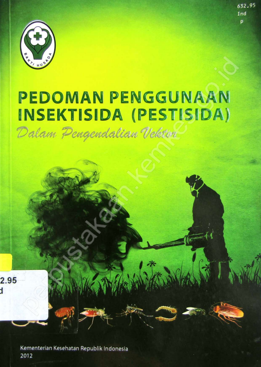 Cover Pedoman Penggunaan Insektisida (Pestisida) :  Dalam Pengendalian Vektor / Direktorat Jenderal Pengendalian Penyakit dan Penyehatan Lingkungan