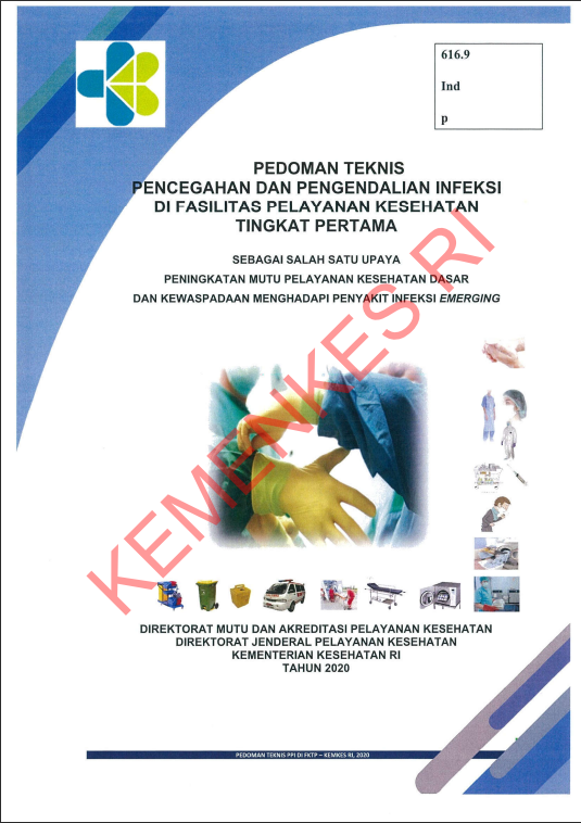 Cover Pedoman Teknis Pencegahan dan Pengendalian Infeksi di Fasilitas Pelayanan Kesehatan Tingkat Pertama :  Sebagai Salah Satu Peningkatan Mutu Pelayanan Kesehatan Dasar dan Kewaspadaan Menghadapi Penyakit Infeksi Emerging / Direktorat Mutu dan Akreditasi Pelayanan Kesehatan