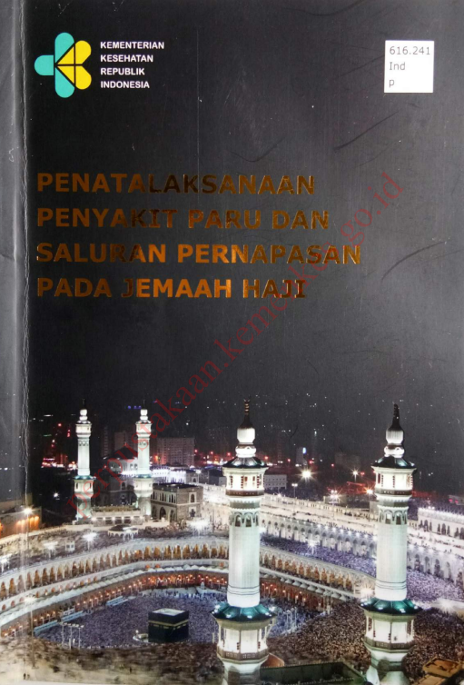 Cover Penatalaksanaan penyakit paru dan saluran pernapasan pada jemaah haji / Sekretariat Jenderal