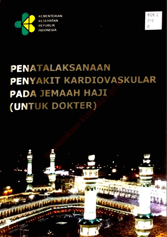 Cover Penatalksanaan penyakit kardiovaskular pada jemaah haji (untuk dokter) / Sekretariat Jenderal