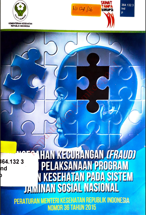 Cover PENCEGAHAN KECURANGAN (FRAUD) DALAM PELAKSANAAN PROGRAM JAMINAN KESEHATAN PADA SISTEM JAMINAN SOSIAL NASIONAL :  Peraturan Menteri Kesehatan Republik Indonesia Nomor 36 Tahun 2015 / Inspektorat Jenderal