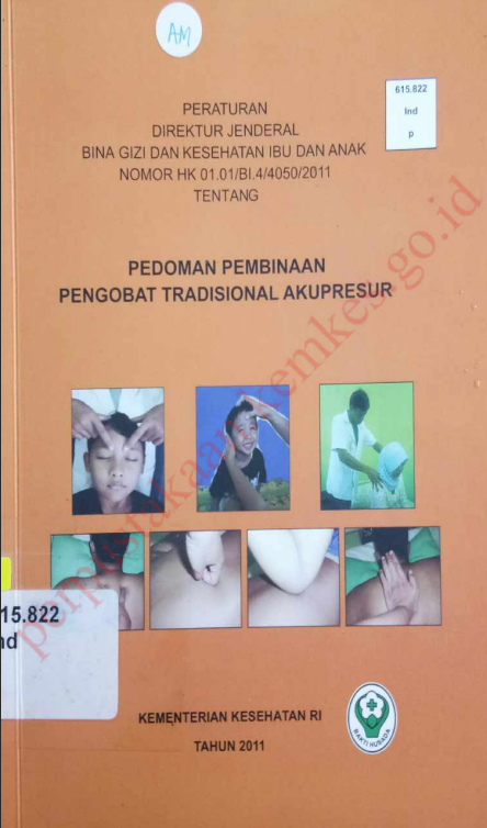 Cover Peraturan direktur jenderal bina gizi dan kesehatan ibu dan anak nomor hk.01.01_bi.4_4050_2011 tentang :  pedoman pembinaan pengobat tradisional akupressur / Direktorat Jenderal Bina Gizi dan Kesehatan Ibu dan Anak