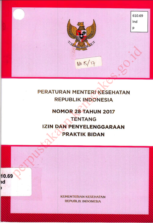 Cover Peraturan Menteri Kesehatan Republik Indonesia Nomor 28 tahun 2017 :  Tentang Izin Dan Penyelenggaraan Praktik Bidan / Direktorat Jenderal Pelayanan Kesehatan