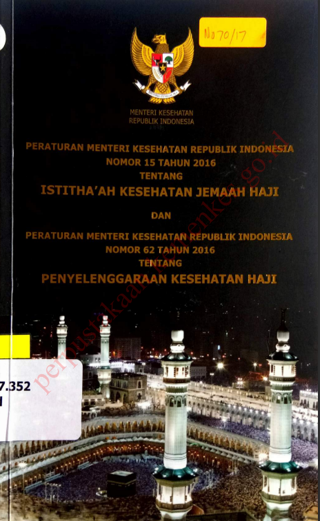 Cover Permenkes Nomor 15 tahun 2016 tentang Istitha_ah Kesehatan Jemaah Haji dan Permenkes Nomor 62 tahun 2016 :  Tentang Penyelenggaraan Kesehatan Haji / Sekretariat Jenderal