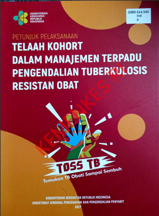 Cover Petunjuk Pelaksanaan TElAAH KOHORT DALAM MANAJEMEN TERPADU PENGENDALIAN TUBERKULOSIS RESISTAN OBAT :  Temuan TB Obati Sampai Tuntas / Direktorat Jenderal Pencegahan dan Pengendalian Penyakit