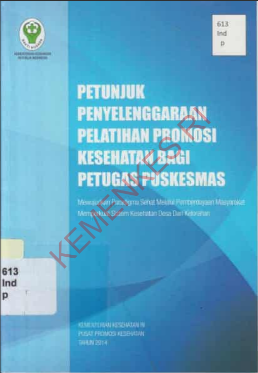 Cover Petunjuk Penyelenggaraan Pelatihan Promosi Kesehatan bagi Petugas Puskesmas :  Mewujudkan Pradigma Sehat Melalui Pemberdayaan Masyarakat Memperkuat Sistem Kesehatan Desa dan Kelurahan / Sekretariat Jenderal
