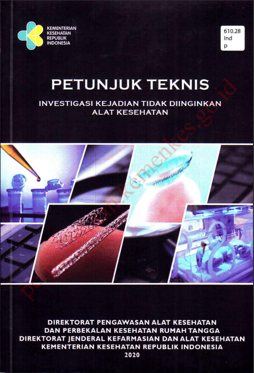 Cover PETUNJUK TEKNIS :  Investigasi kejadian yang tidak di inginkan alat kesehatan / Direktorat Jenderal Kefarmasian dan Alat Kesehatan