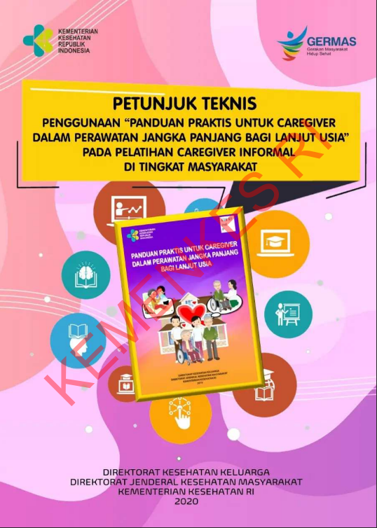 Cover Petunjuk Teknis Penggunaan Panduan Praktis Untuk Caregiver Dalam Perawatan Jangka Panjang Bagi Lanjut Usia Pada Pelatihan Caregiver Informal di Tingkat Masyarakat / Direktorat Jenderal Kesehatan Masyarakat