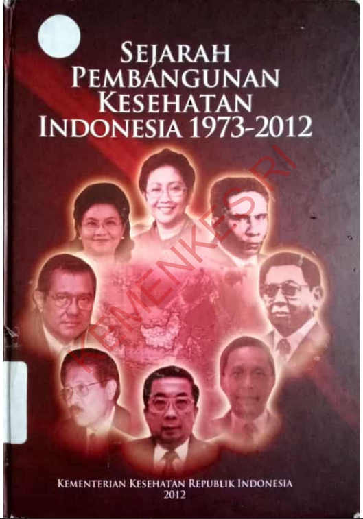Cover Sejarah pembagunan kesehatan indonesia 1973-2012 / Sekretariat Jenderal