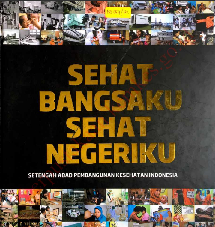 Cover Sehat Bangsaku Sehat Negeriku :  Setengah Abad Pembangunan Kesehatan Indonesia / Sekretariat Jenderal