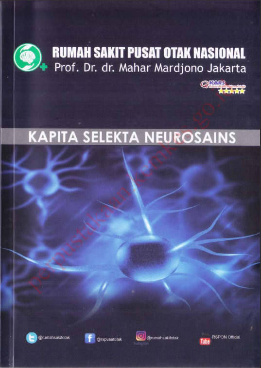 Cover RUMAH SAKIT PUSAT OTAK NASIONAL PROF. Dr. dr. Mahar Mardjono Jakarta :  KAPITA SELEKTA NEUROSAINS / Direktorat Jenderal Pelayanan Kesehatan