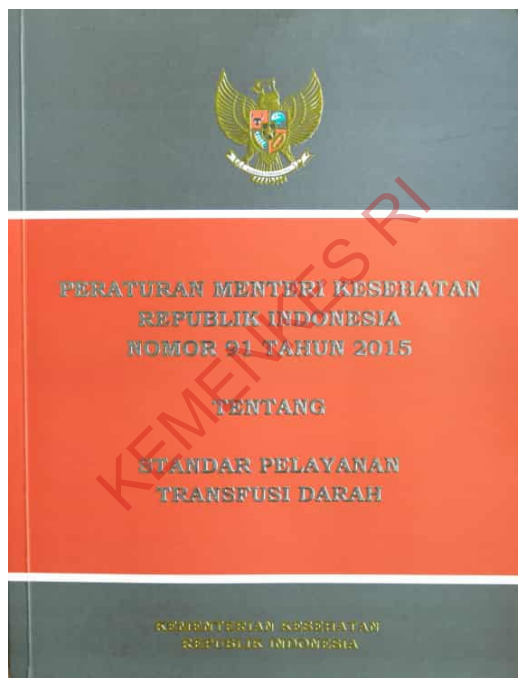 Cover Peraturan Menteri Kesehatan Republik Indonesia Nomor 91 Tahun 2015 :  tentang Standar Pelayanan Tranfusi Darah / Kementerian Kesehatan Republik Indonesia