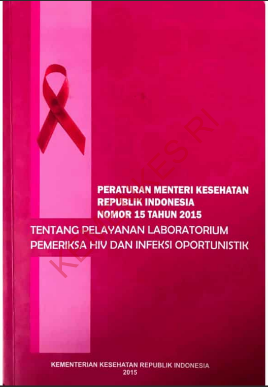 Cover PERATURAN MENTERI KESEHATAN REPUBLIK INDONESIA NOMOR 15 TAHUN 2015 :  Tentang Pelayanan Laboratorium Pemeriksa HIV dan Infeksi Oportunistik / Kementerian Kesehatan Republik Indonesia