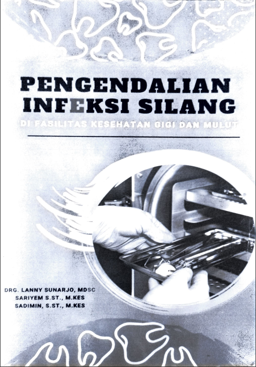 Cover PENGENDALIAN INFEKSI SILANG DIFASILITAS KESEHATAN GIGI DAN MULUT / Politeknik Kesehatan Kementerian Kesehatan Semarang