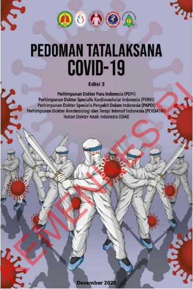 Cover Pedoman Tatalaksana Covid-19 / Perhimpunan Dokter Paru Indonesia (PDPI)  Perhimpunan Dokter Spesialis Kardiovaskular Indonesia (PERKI)  Perhimpunan Dokter Spesialis Penyakit Dalam Indonesia (PAPDI)  Perhimpunan Dokter Anestesiologi dan Terapi Intensif Indonesia  (PERDATIN)  Ikatan Dokter Anak Indonesia (IDAI)