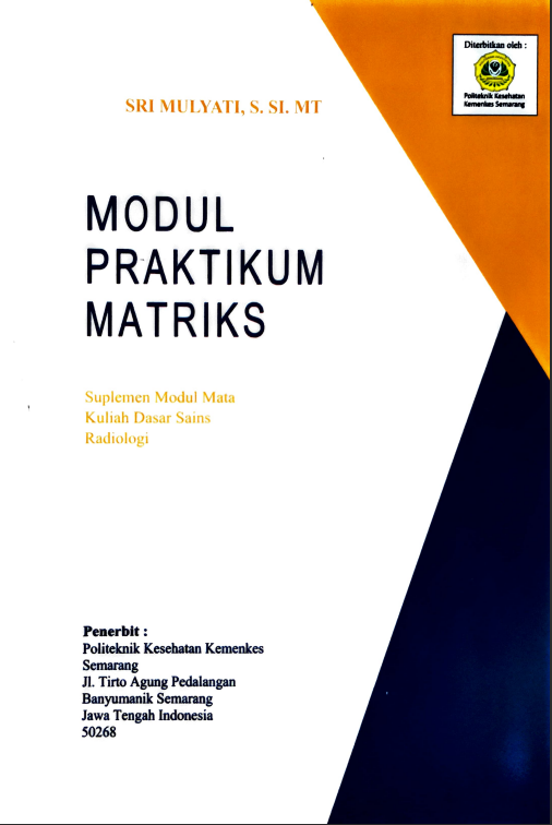 Cover MODUL PRAKTIKUM MATRIKS :  SUPLEMEN MODUL MATA KULIAH DASAR SAINS RADIOLOGI / Politeknik Kesehatan Kementerian Kesehatan Semarang