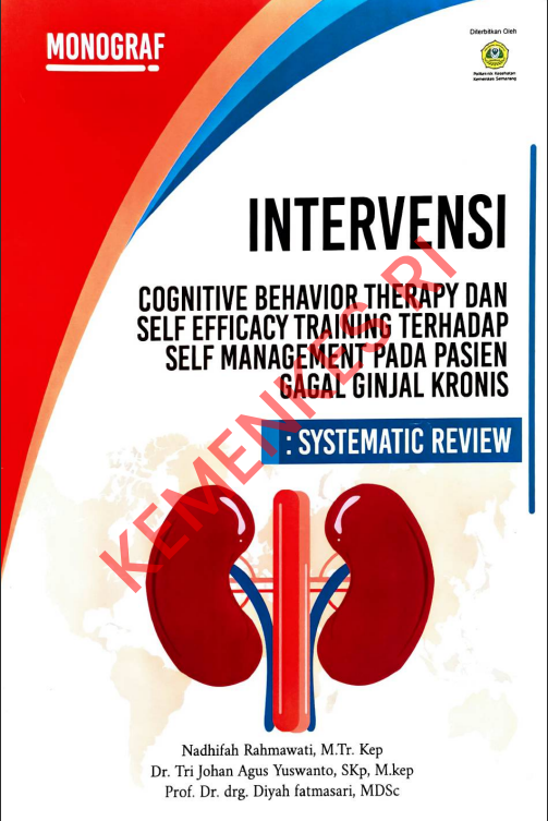 Cover INTERVENSI COGNITIVE BEHAVIOR THERAPY DAN SELF EFFICACY TRAINING TERHADAP SELF MANAGEMENT PADA PASIEN GAGAL GINJAL KRONIS / Politeknik Kesehatan Kementerian Kesehatan Semarang