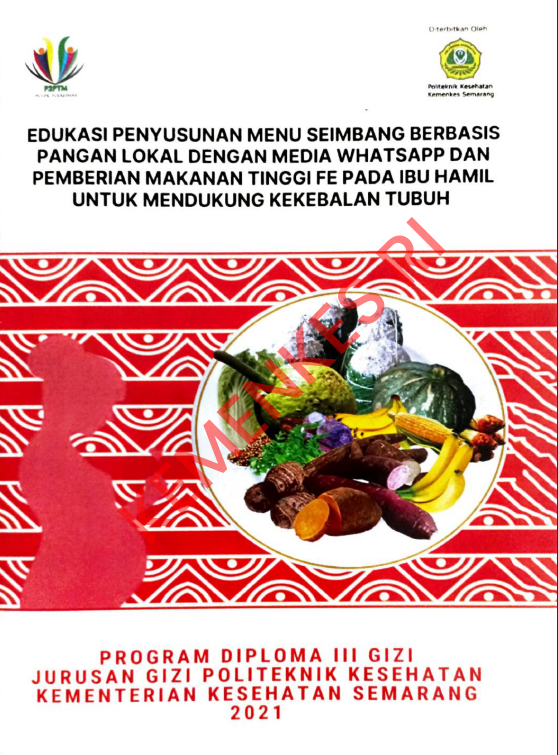 Cover Edukasi penyusunan menu seimbang berbasis pangan lokal dengan media whatsapp dan pemberian makanan tinggi FE pada Ibu Hamil untuk mendukung kekebalan tubuh. / Politeknik Kesehatan Kementerian Kesehatan Semarang