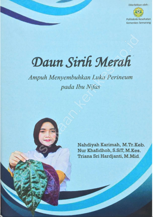 Cover Daun Sirih Merah :  Ampuh Menyembuhkan Luka Perineum pada Ibu Nifas / Politeknik Kesehatan Kementerian Kesehatan Semarang