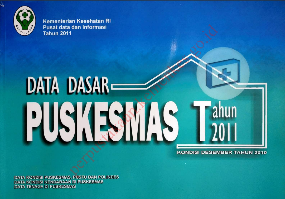 Cover Data Dasar Puskesmas Tahun 2011 :  Kondisi Desember 2010 / Pusat Data dan Informasi