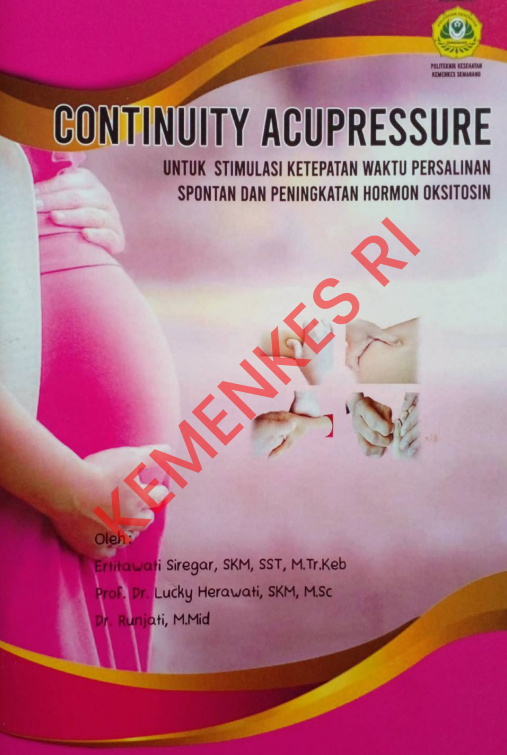 Cover CONTINUITY ACUPRESSURE :  UNTUK STIMULASI KETETAPAN WAKTU PERSALINAN SPONTAN DAN PENINGKATAN HORMON OKSITOSIN / Politeknik Kesehatan Kementerian Kesehatan Semarang