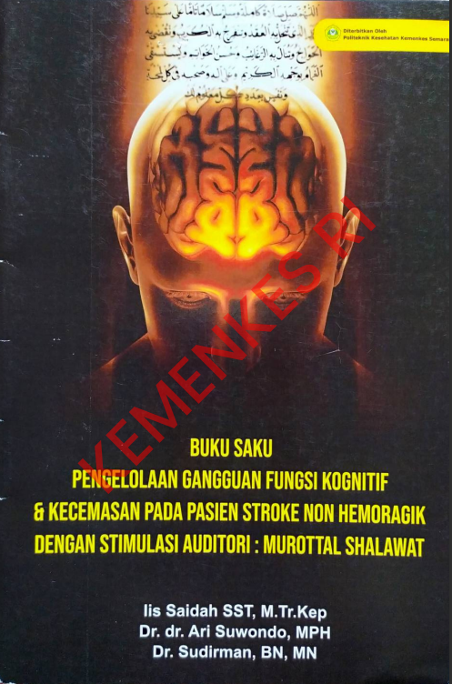 Cover Buku Saku Pengelolaan Gangguan Fungsi Kognitif & Kecemasan Pada Pasien Stroke Non Hemoragik Dengan Stimulasi Auditori  Murottal Shalawat, 2020 / Politeknik Kesehatan Kementerian Kesehatan Semarang