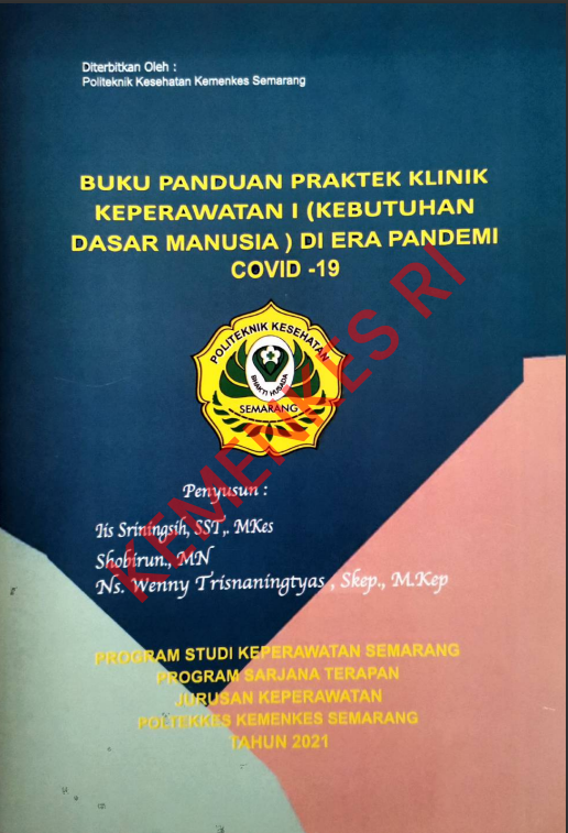 Cover BUKU PANDUAN PRAKTEK KLINIK KEPERAWATAN I (KEBUTUHAN DASAR MANUSIA) DI ERA PANDEMI COVID-19 / Politeknik Kesehatan Kementerian Kesehatan Semarang