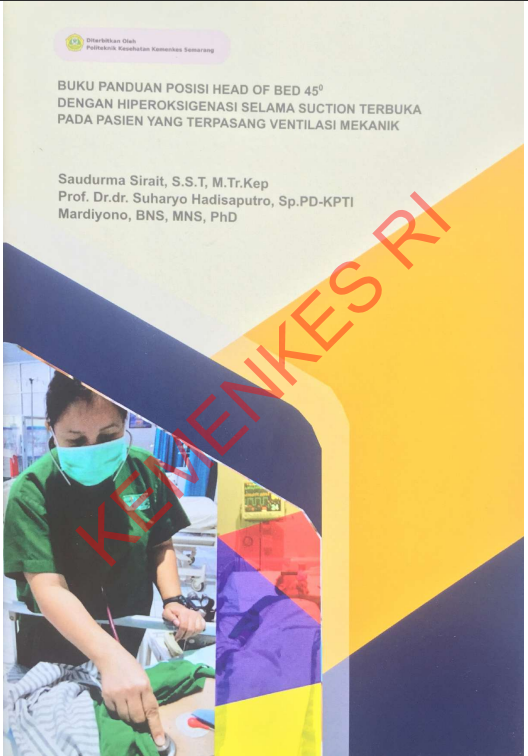 Cover Buku Panduan Posisi Head of Bed 45 Dengan Hiperoksigenasi Selama Suction Terbuka Pada Pasien yang Terpasang Ventilasi Mekanik / Politeknik Kesehatan Kementerian Kesehatan Semarang