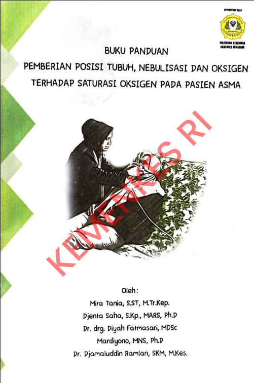 Cover BUKU PANDUAN PEMBERIAN POSISI TUBUH, BEBULISASI DAN OKSIGEN TERHADAP SATURASI OKSIGEN PADA PASIEN ASMA / Politeknik Kesehatan Kementerian Kesehatan Semarang