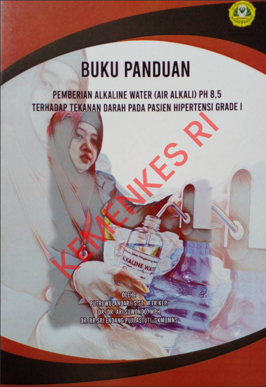Cover BUKU PANDUAN PEMBERIAN ALKALINE WATER (AIR ALKALI) PH 8,5 TERHADAP TEKANAN DARAH PADA PASIEN HIPERTENSI GRADE 1 (TAHUN 2020) / Politeknik Kesehatan Kementerian Kesehatan Semarang