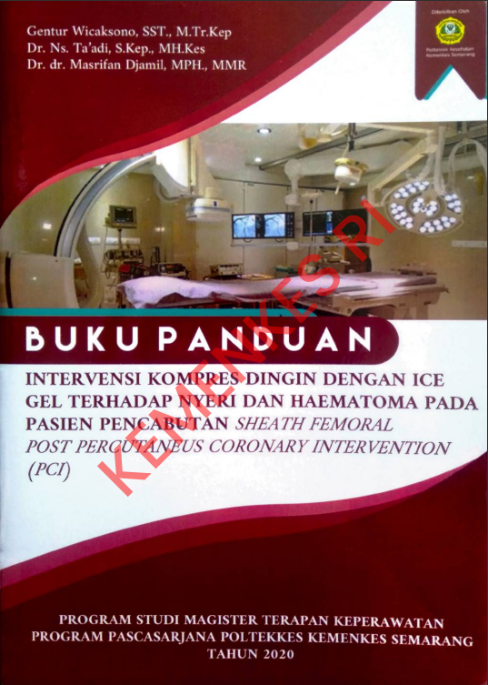 Cover BUKU PANDUAN INTERVENSI KOMRPES DINGIN DENGAN ICE GEL TERHADAP NYERI DAN HAEMATOMA PADA PASIEN PENCABUTAN :  Sheath Femoral Post Percutaneus Coronary Intervention (PCI) / Politeknik Kesehatan Kementerian Kesehatan Semarang