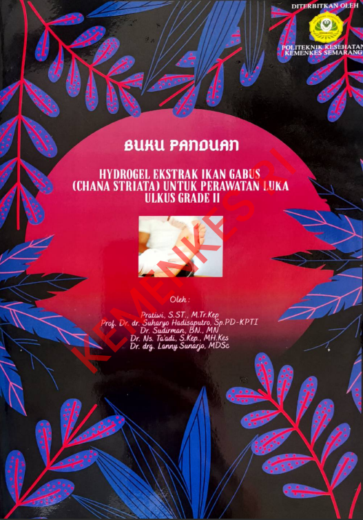 Cover BUKU PANDUAN HYDROGEL EKSTRAK IKAN GABUS (CHANA STRIATA) UNTUK PERAWATAN LUKA ULKUS GRADE II / Politeknik Kesehatan Kementerian Kesehatan Semarang