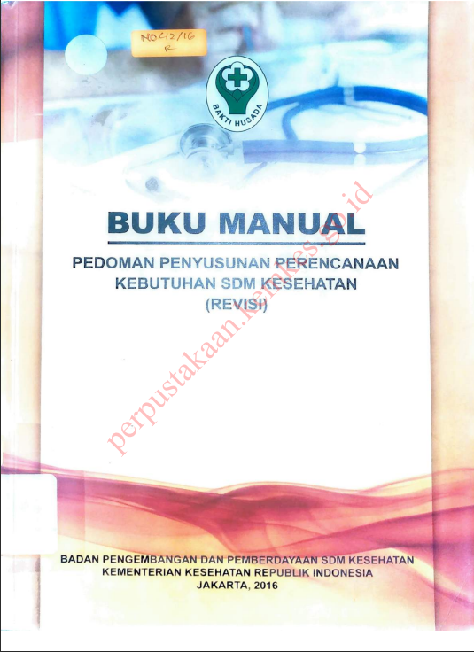 Cover Buku manual :  Pedoman penyusunan perencanaan kebutuhan SDM Kesehatan ( REVISI ) / Badan Pengembangan dan Pemberdayaan Sumber Daya Manusia Kesehatan