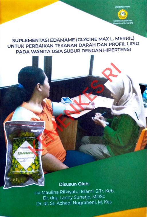 Cover SUPLEMENTASI EDAMAME (GLYCINE MAX L. MERRIL) UNTUK PERBAIKAN TEKANAN DARAH DAN PROFIL LIPID PADA WANITA USIA SUBUR DENGAN HIPERTENSI / Politeknik Kesehatan Kementerian Kesehatan Semarang