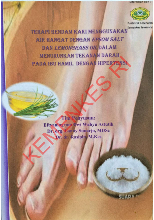 Cover Terapi Rendam Kaki Menggunakan Air Hangat Dengan Epsom Salt dan Lemongrass Oil Dalam Menurunkan Tekanan Darah Pada Ibu Hamil Dengan Hipertensi / Politeknik Kesehatan Kementerian Kesehatan Semarang