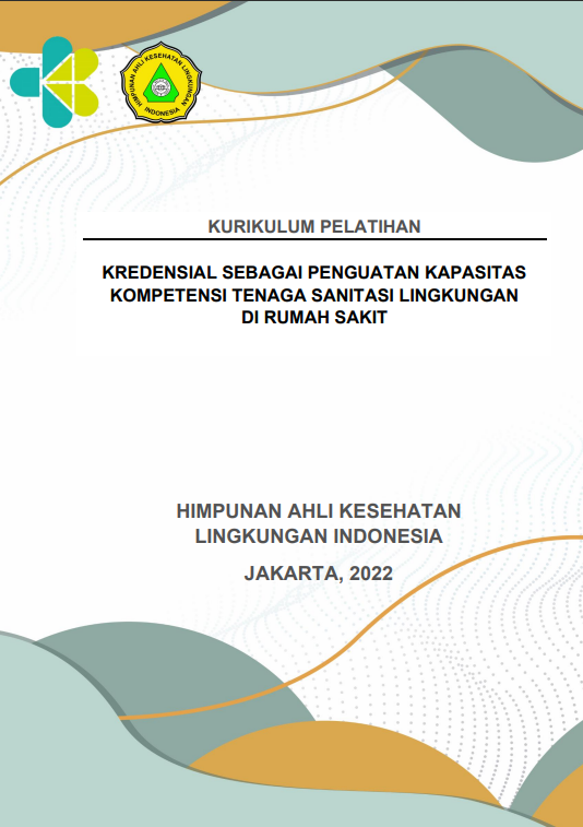 Cover Kurikulum Pelatihan :  Kredensial sebagai Penguatan Kapasitas Kompetensi Tenaga Sanitasi Lingkungan di Rumah Sakit / Himpunan Ahli Kesehatan Lingkungan Indonesia (HAKLI)