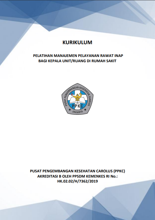 Cover Kurikulum Pelatihan :  Manajemen Pelayanan Rawat Inap bagi Kepala Unit/Ruang di Rumah Sakit / PUSAT PENGEMBANGAN KESEHATAN CAROLUS (PPKC)