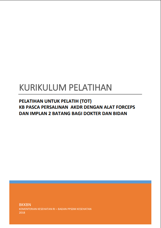 Cover Kurikulum Pelatihan   Training of Trainer (ToT) KB Pasca Persalinan AKDR dengan Alat Forceps dan Implan 2 Batang bagi Dokter dan Bidan / Badan Pengembangan dan Pemberdayaan Sumber Daya Manusia Kesehatan