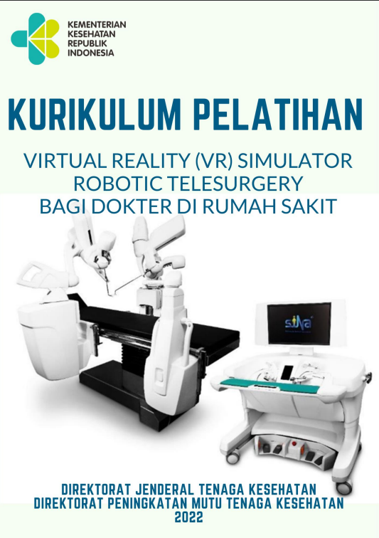 Cover Kurikulum Pelatihan Virtual Reality (VR) Simulator Robotic Telesurgery bagi Dokter di Rumah Sakit / Direktorat Jenderal  Tenaga Kesehatan