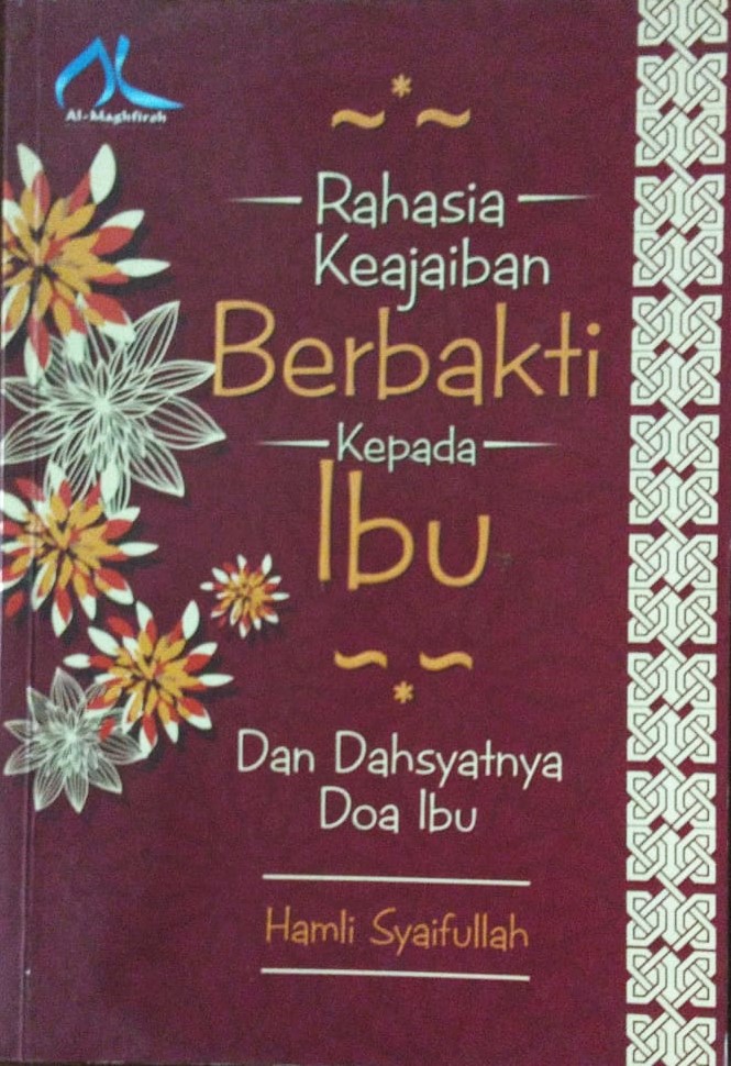 Cover Rahasia Keajaiban Berbakti Kepada Ibu dan Dahsyatnya Doa Ibu / Hamli Syaifullah